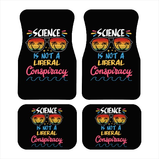 Science Is Not A Liberal Conspiracy Funny Quotes Car Mats
