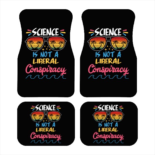 Science Is Not A Liberal Conspiracy Funny Quotes Car Mats