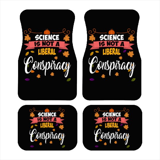 Science Is Not A Liberal Conspiracy Funny Quotes Car Mats