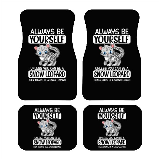 Always Be Yourself Unless You Can Be Snow Leopard Car Mats