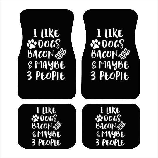 LIKE DOGS BACON MAYBE 3 PEOPLE Funny Sarcasm Women Car Mats