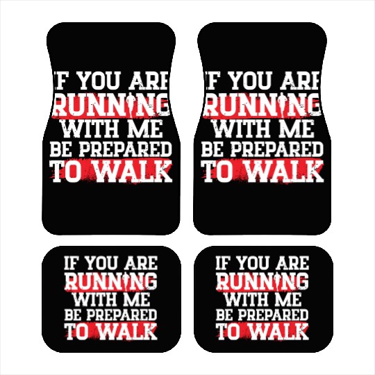 If Your Running With Me Prepared To Walk Runner Car Mats