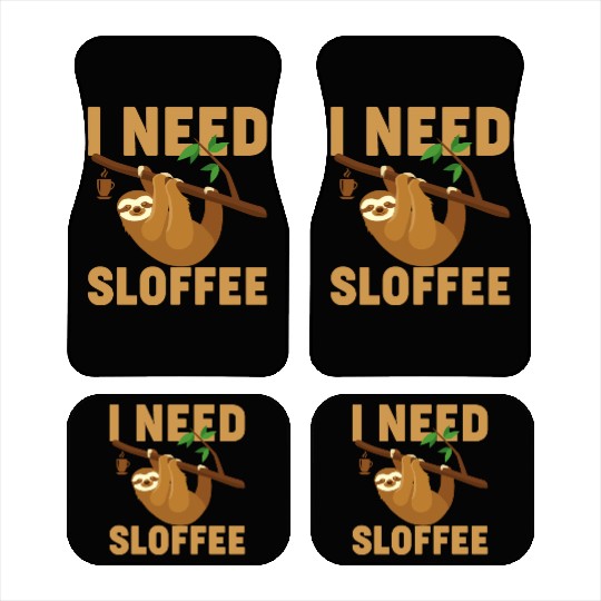 Sloth Sloths, Sloffee, Coffee I Need Sloffee Car Mats