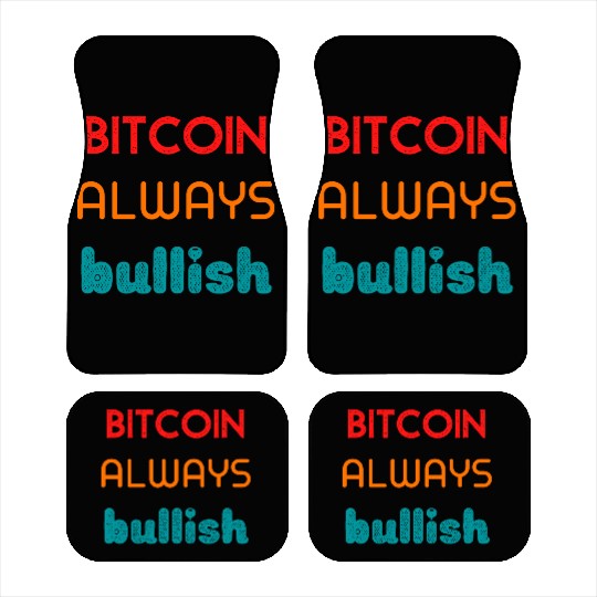 Bitcoin always bullish Car Mats