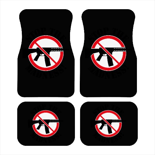 Stop The Madness! (Gun Reform / No Weapons / 3C) Car Mats