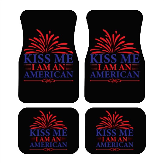 Kiss Me I Am An American Independence day Car Mats
