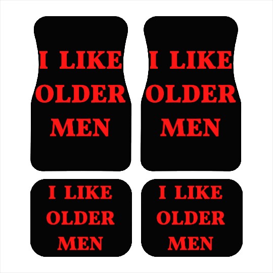 I Like Older Men (in red letters) Car Mats