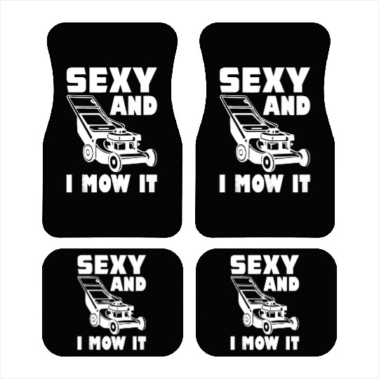 Gardening Im Sexy And I Mow It Gardener Lawn Grass Car Mats