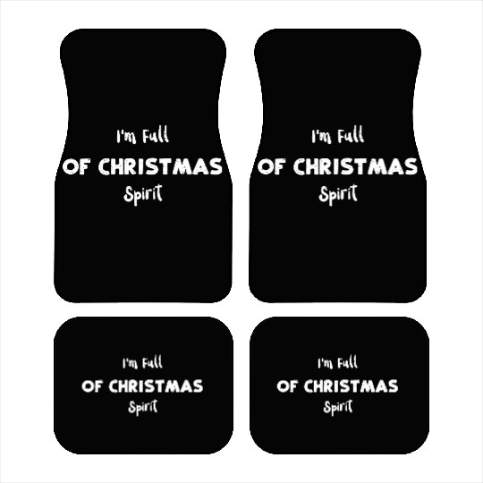 I'm Full of Christmas Spirit Car Mats