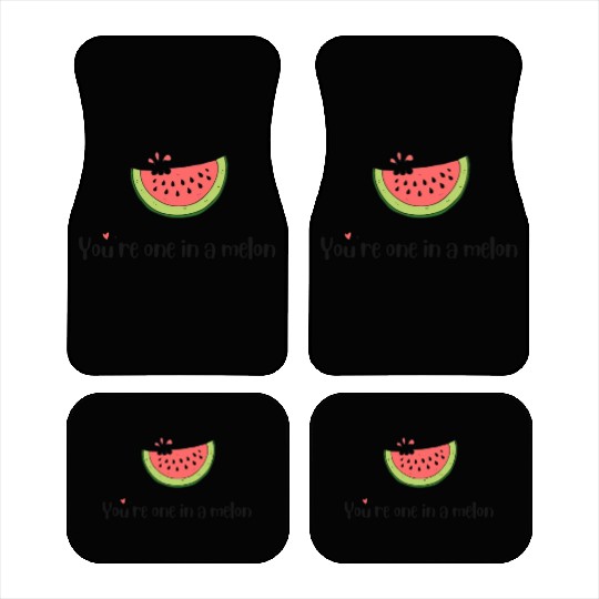 you are one in a melon Car Mats