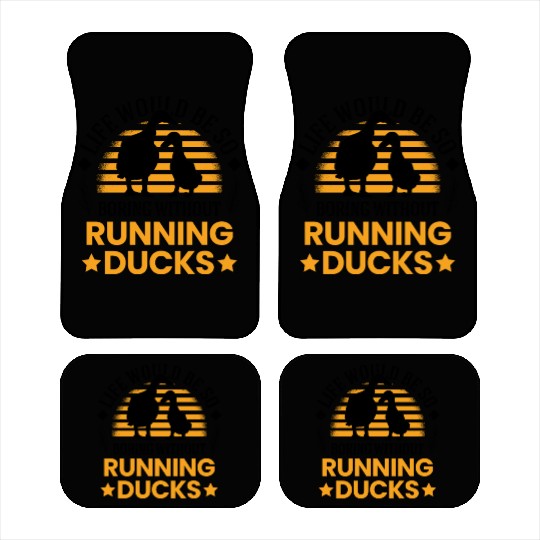 Life Would Be So Boring Without Running Ducks Car Mats