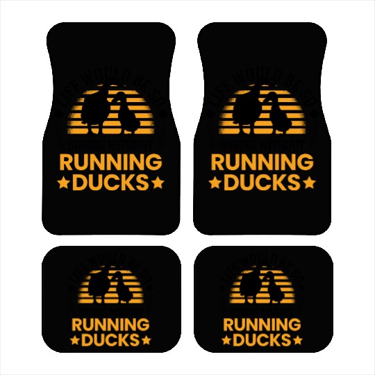 Life Would Be So Boring Without Running Ducks Car Mats