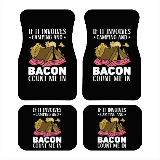 If It Involves Camping And Bacon Count Me In Car Mats