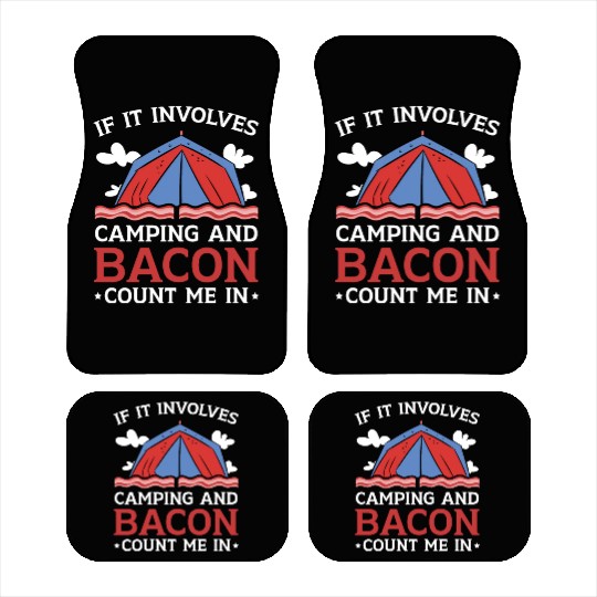 If It Involves Camping And Bacon Count Me In Car Mats