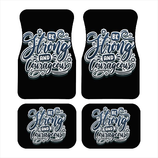 Be strong and courageous Car Mats