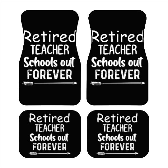 Retired Teacher School Out Forever Car Mats