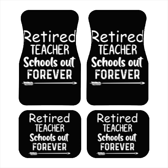 Retired Teacher School Out Forever Car Mats