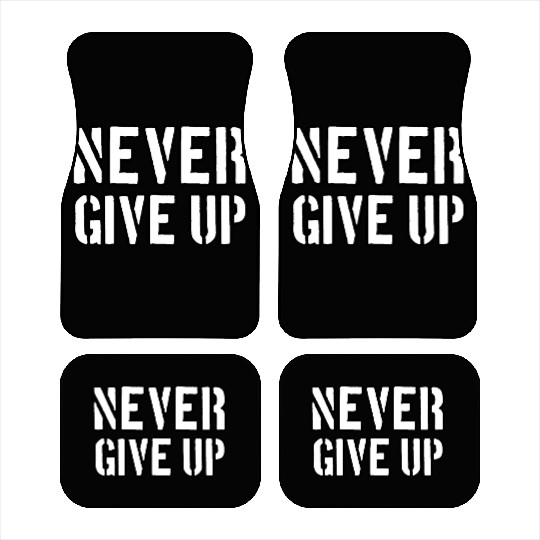 Never give up | Cool saying typography Car Mats