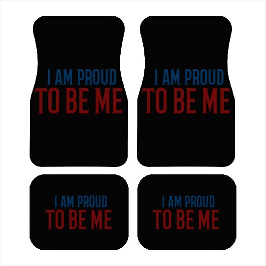I am proud to be me Car Mats