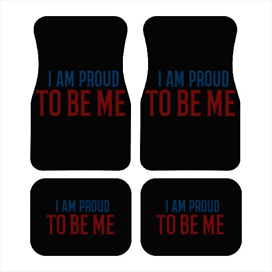 I am proud to be me Car Mats