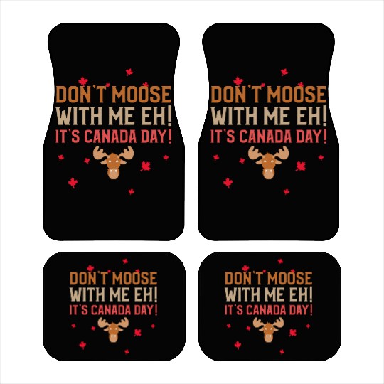 Don't Moose With Me Eh! It's Canada Day! Car Mats