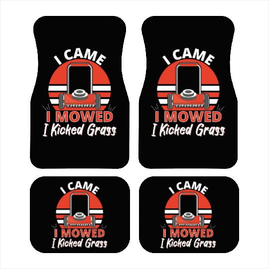 Came I Moved I Kicked Grass Car Mats