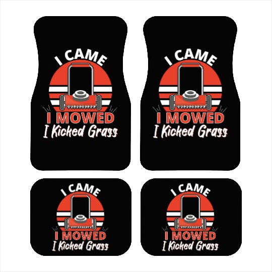 Came I Moved I Kicked Grass Car Mats