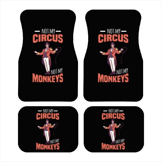 NOT MY CIRCUS NOT MY MONKEYS Motif for Carnival & Car Mats