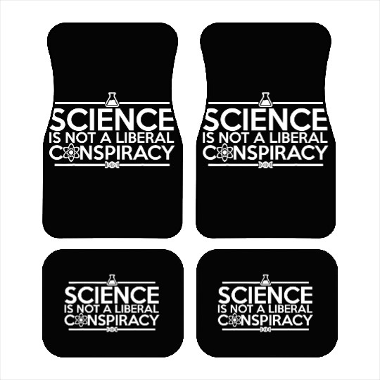 Quality Science Is Not A Liberal Conspiracy Car Mats
