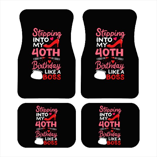 Stepping Into My 40th Birthday Like A Boss Gift Car Mats