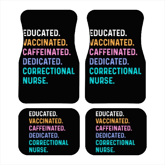 Correctional nurse - educated vaccinated Car Mats