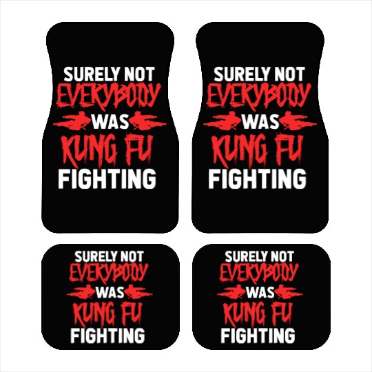 Surely Not Everybody Was Kung Fu Fighting Car Mats