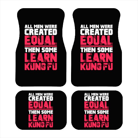 All Men Were Created Equal Then Some Learn Kung Fu Car Mats