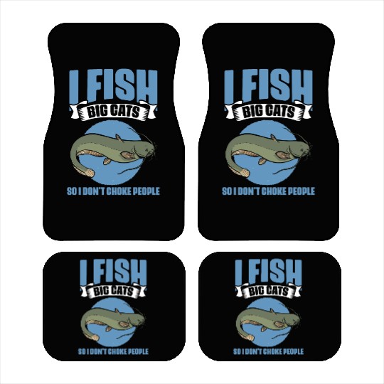 I Fish So I Don't Choke People Funny Catfish Lover Car Mats