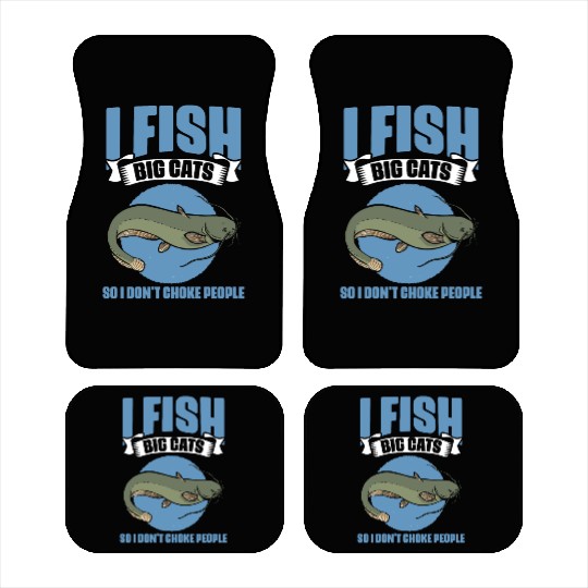 I Fish So I Don't Choke People Funny Catfish Lover Car Mats