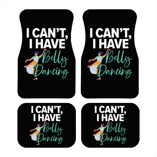 I Can't I Have Belly Dancing Dance Belly Dancer Car Mats
