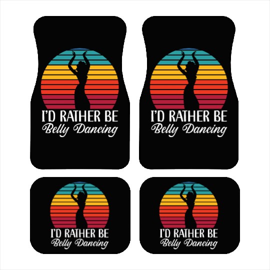 I'd Rather Be Belly Dancing Dance Belly Dancer Car Mats