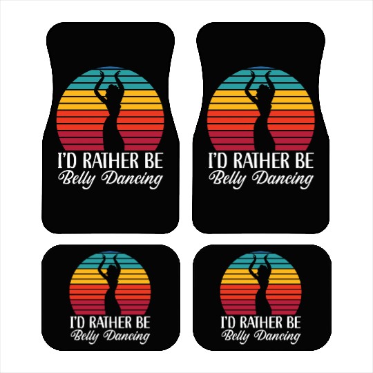 I'd Rather Be Belly Dancing Dance Belly Dancer Car Mats
