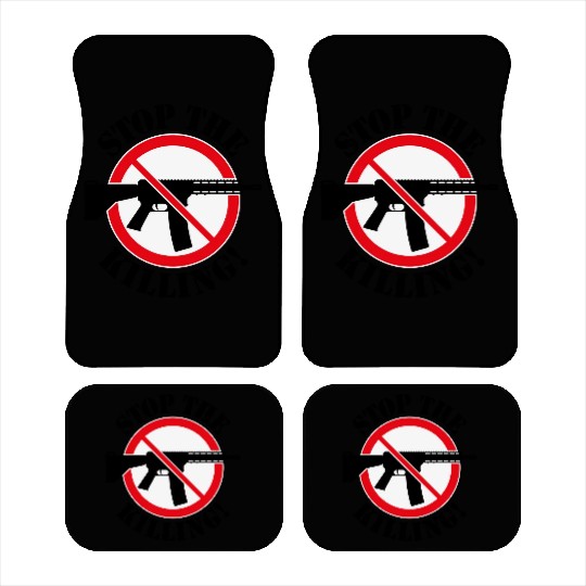 Stop The Killing! (Gun Reform / No Weapons / 3C) Car Mats