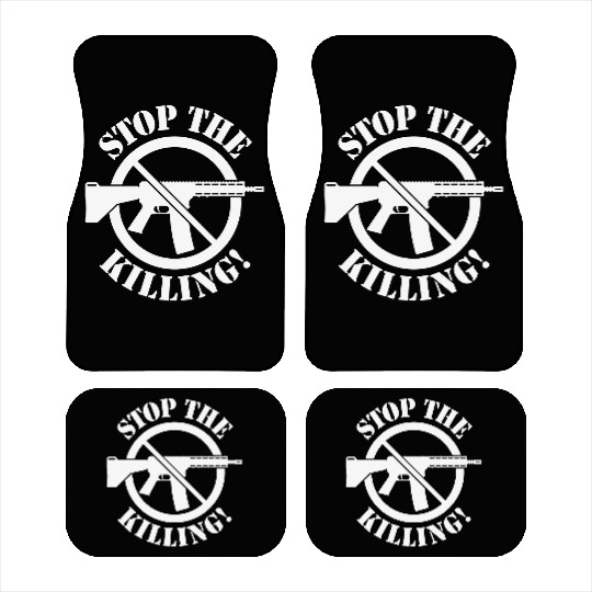 Stop The Killing! (Gun Reform / No Weapons / 1C) Car Mats