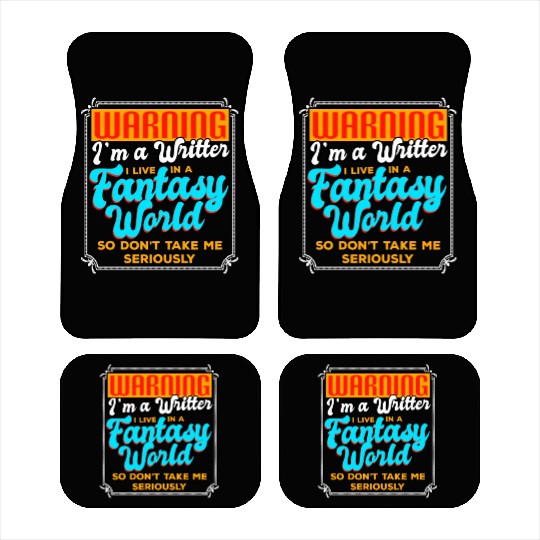 Warning I'm A Writer I Live In A Fantasy World Car Mats