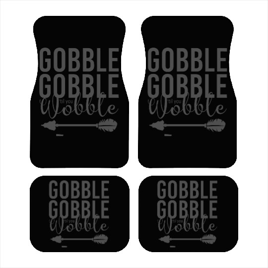 Gobble Gobble Til You Wobble Arrow Car Mats