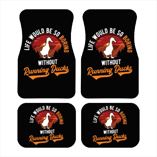 Life Would Be So Boring Without Running Ducks Car Mats