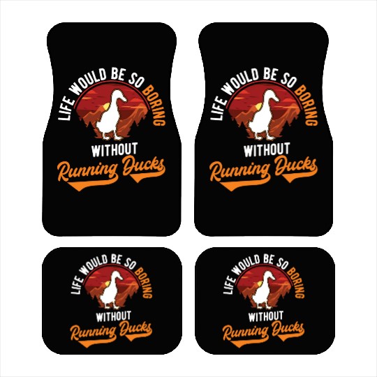 Life Would Be So Boring Without Running Ducks Car Mats