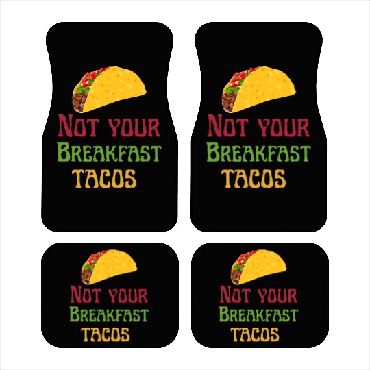 Not Your Breakfast Tacos Car Mats