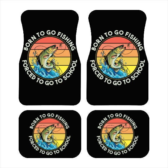 Fishing Born to Fish Forced to go to School Car Mats