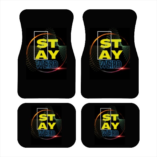 Stay Weird! Car Mats