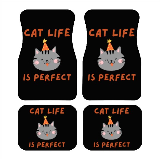 Cat Life Is Perfect - Funny Cat Lover Gift Car Mats