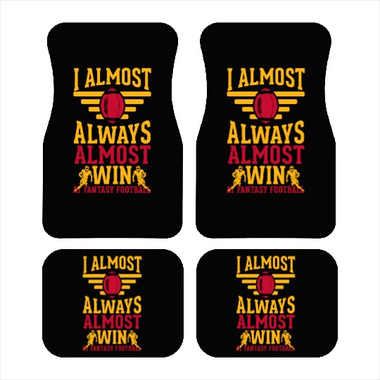 I Almost Always Almost Win At Fantasy Football Car Mats