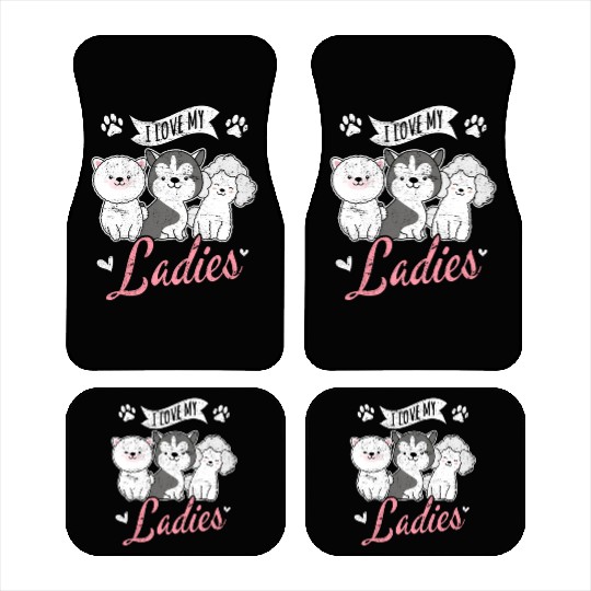 I Love My Ladies Funny Dog Owners Dog Lovers Puppy Car Mats